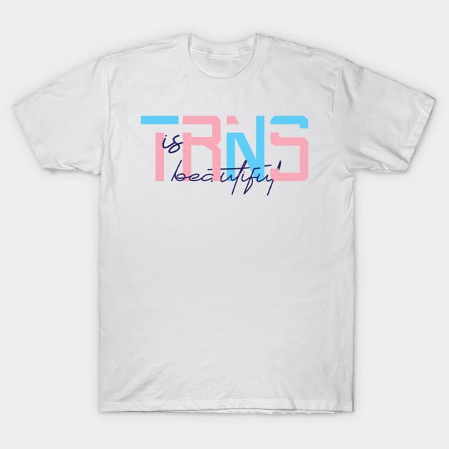 Trans is beautiful T-Shirt by Yourmung